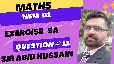 New Syllabus Maths D1 updated edition exercise 5A Question #11 by Sir Abid Hussain