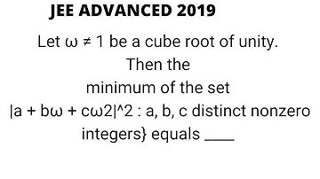 Let ω ≠ 1 be a cube root of unity. Then the minimum of the set {|a + bω + cω2|^2 [JEE ADVANCEDN2019]