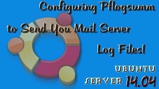 How to Configure Pflogsumm to Email Mail Server Logs Ubuntu Server 14.04