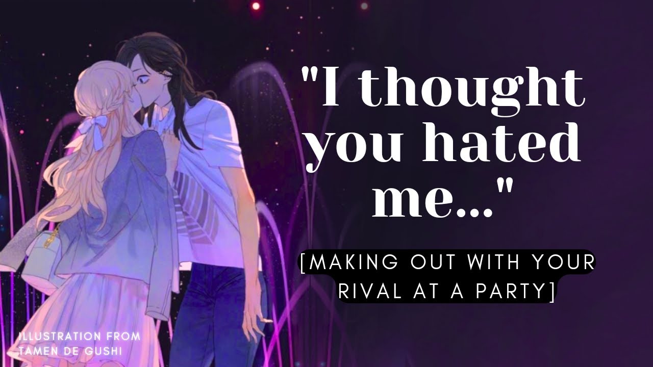 F4F// Making Out With Your Rival At A Party [a bit spicy🌶️][rivals to lovers][fireworks][deep voice]