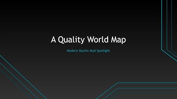 Modern Skyrim Mod Review: A Quality World Map