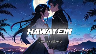 Hawayein Arijit Singh Slowed Reverb Lofi Mix Jab Harry Met Sejal Nasha Beats