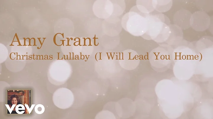Amy Grant - Christmas Lullaby (I Will Lead You Hom...