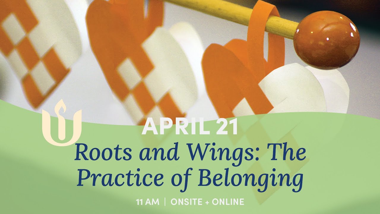 Roots and Wings: The Practice of Belonging, led by Rev. Israel Buffardi