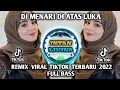 DJ KAU MENARI NARI DI ATAS LUKAKU INI REMIX VIRAL TIKTOK TERBARU 2022 FULL BASS