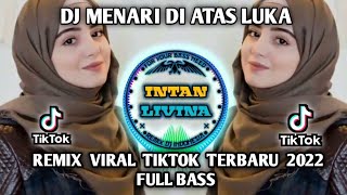 DJ KAU MENARI NARI DI ATAS LUKAKU INI REMIX VIRAL TIKTOK TERBARU 2022 FULL BASS