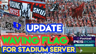 PES 2021 Waving flag patch for stadium server! available