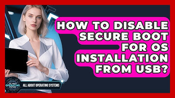 How To Disable Secure Boot For OS Installation From USB? - All About Operating Systems