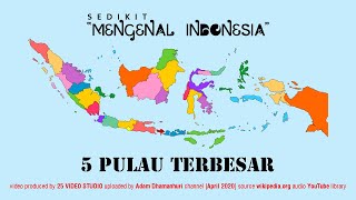 Sedikit Mengenal Indonesia - 5 Pulau Terbesar