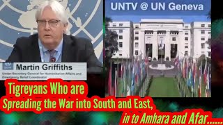 Tigreyans Who Spread War to South and East,to Amhara& Afar...Martin Griffiths|OCHA|UNaidReleif