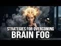 How to Fix Brain Fog: Top Strategies for a Sharper Mind
