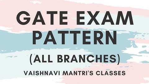 GATE EXAM PATTERN | GATE 2021 | GATE EXAM