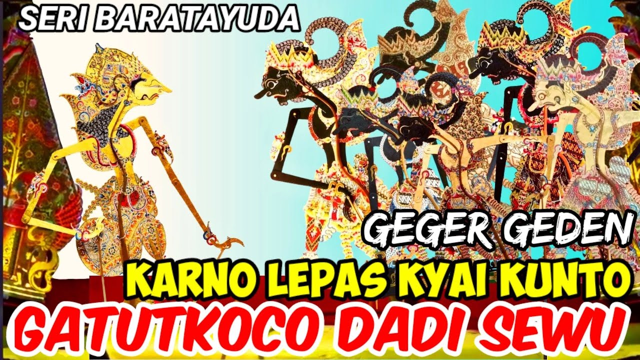Gatutkaca dadi sewu madek senopati,prabu karno ngumbolne kyai kunto