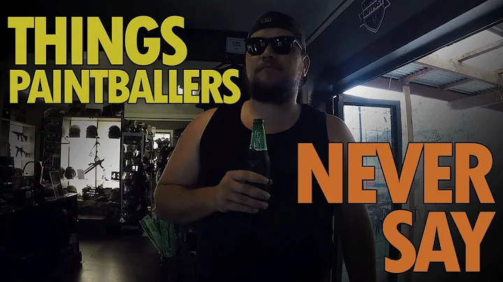 Things Paintballers Never Say