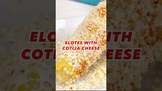 Elotes with Cotija Cheese