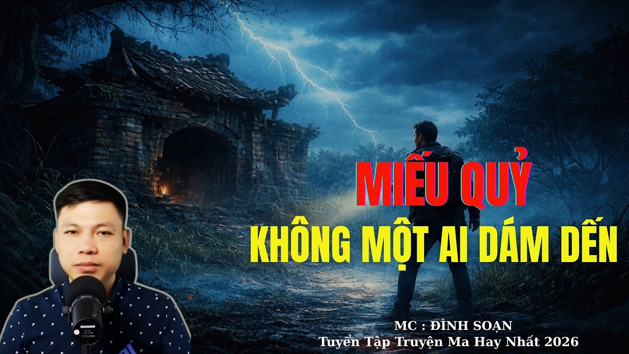 Truyện Ma Đình Soạn : MIẾU QUỶ KHÔNG MỘT AI DÁM ĐẾN | TUYỂN TẬP TRUYỆN MA ĐÌNH SOẠN .