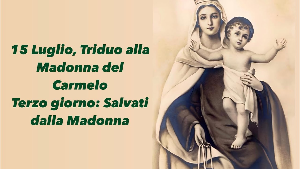 15 Luglio, Triduo alla Madonna del Carmelo Terzo giorno: Salvati dalla