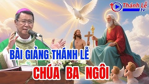 Bài Giảng Thánh Lễ Chúa Ba Ngôi Đức Cha Phêrô Nguyễn Văn Khảm