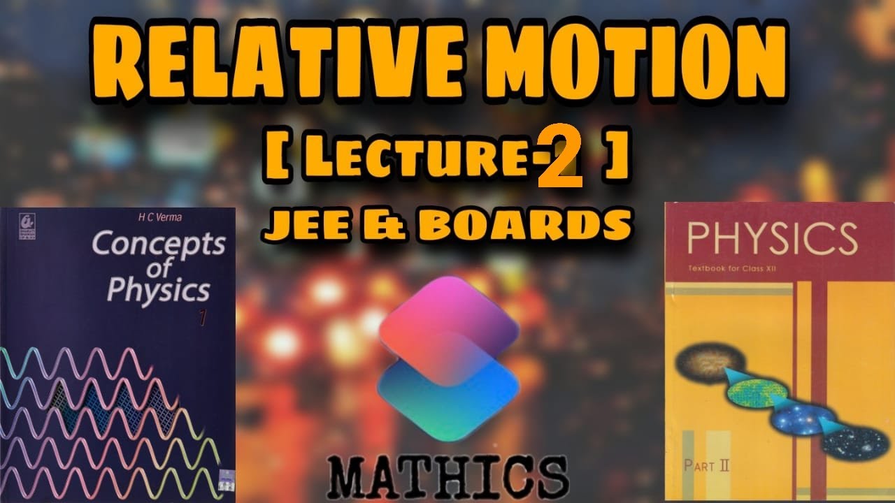 RELATIVE  MOTION (lecture-2) || for JEE & BOARDS || 11th physics (kinemmatics) || mathics
