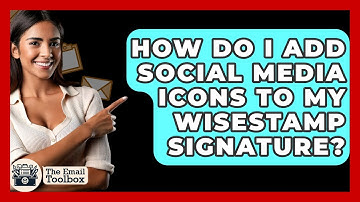 How Do I Add Social Media Icons To My WiseStamp Signature? - TheEmailToolbox.com