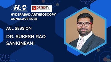 HAC 2025 : ACL Session - Dr. Sukesh Rao Sankineani