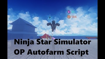 Ninja Star Simulator OP Script | Autofarm every Zone, Anti AFK [LuaXe]