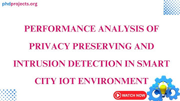 performance analysis of Privacy Preserving and Intrusion Detection in Smart City IoT Environment