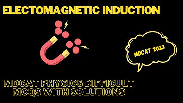 Electromagentic Induction - MDCAT 2023 Physics Mcqs | Most Important | Transformer