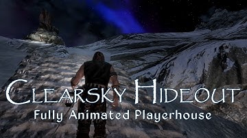 Clearsky Hideout: Animated Playerhouse for Skyrim
