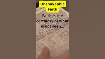 Faith in What Is Unseen Leads to Certainty