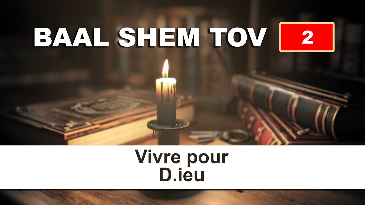 BAAL SHEM TOV 2 - Vivre pour D.ieu