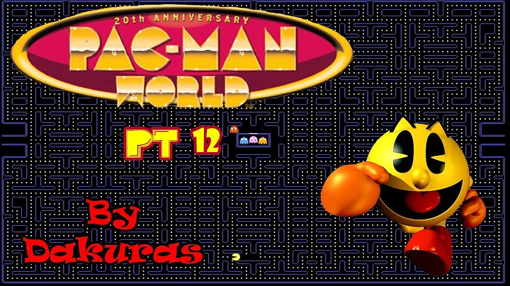 Pacman World Pt 12 "Volviendo al Waka Waka" | By Dakuras |