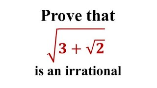 Prove that root(3+root2) is an irrational number \/ Prove that √(3+√2) is an irrational number