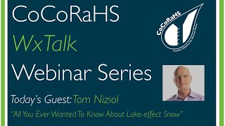 CoCoRaHS WxTalk Webinar #42: All You Ever Wanted To Know About Lake effect Snow