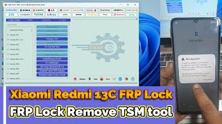 Xiaomi Redmi 13C FRP Lock Remove TSM Tool Just Click Done 2025