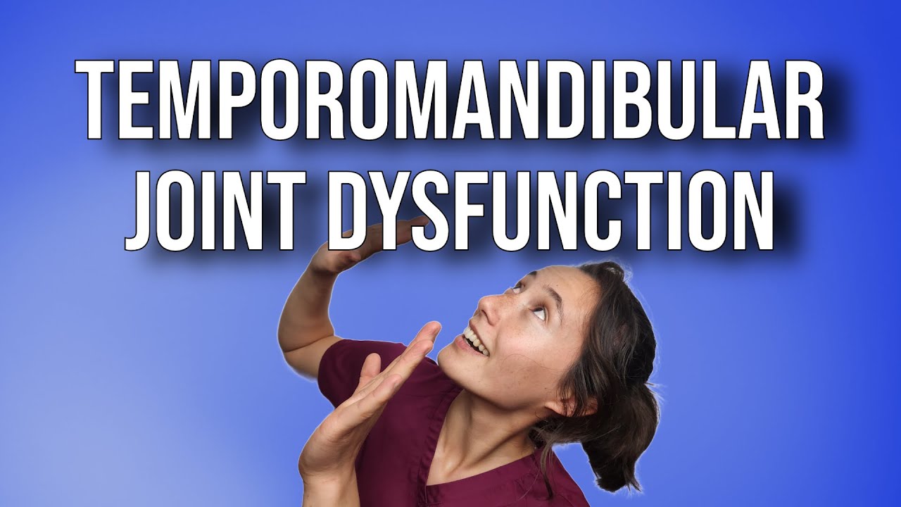 Temporomandibular Joint Dysfunction | What You NEED to Know