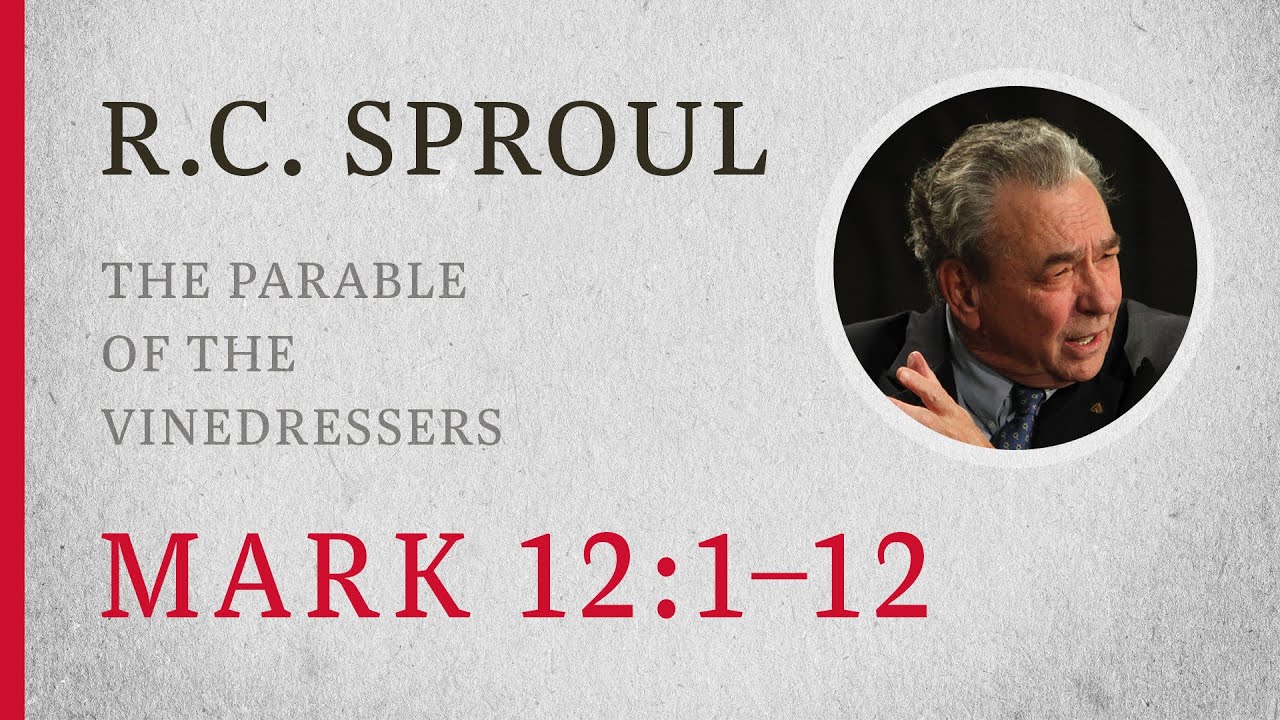 Притча о виноградарях (Марка 12:1–12) — проповедь Р. К. Спроула