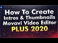 How To Create Intros & Thumbnails In Movavi Video Editor Plus 2020 - Tutorial