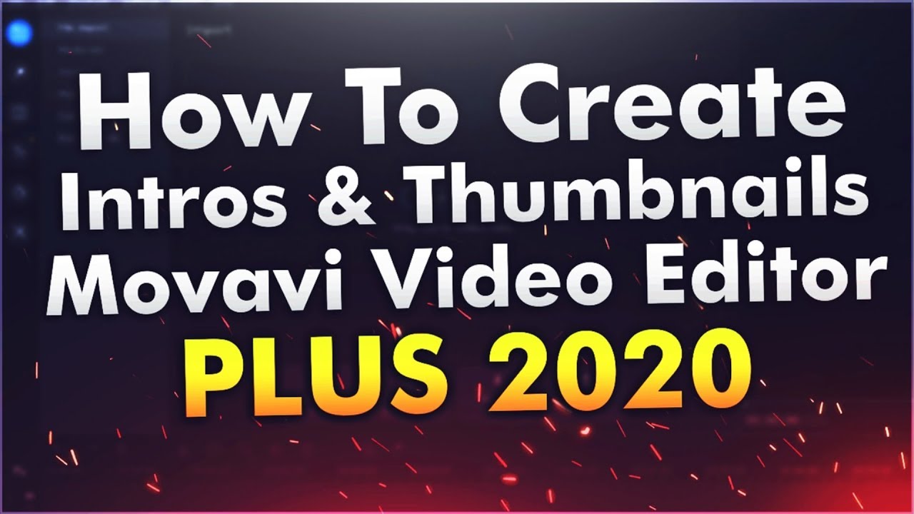 How To Create Intros Thumbnails In Movavi Video Editor Plus 2020 Tutorial YouTube