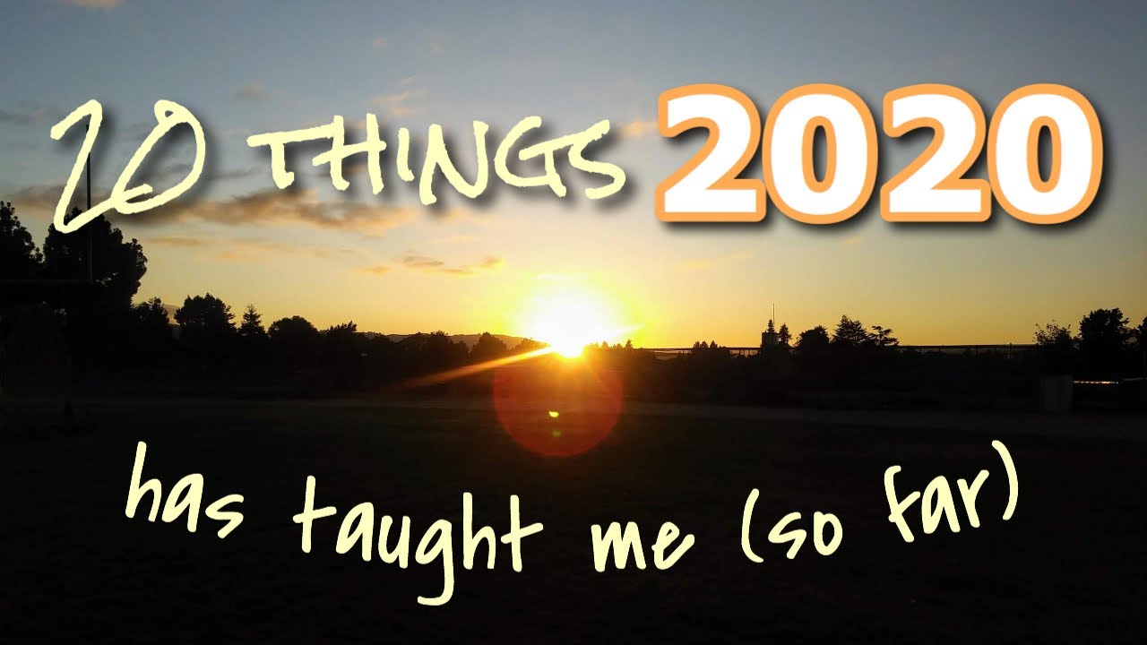 20 things 2020 has taught me (so far)