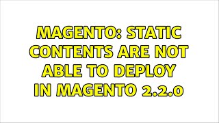 Magento: Static contents are not able to deploy in MAGENTO 2.2.0