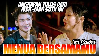 Video thumbnail of "MENUA BERSAMAMU - TRI SUAKA (Live Ngamen)"