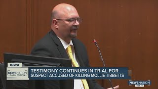 Testimony continues in trial for suspect accused of killing Mollie Tibbetts