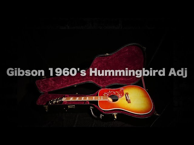 1960年代復刻モデル【Gibson 1960's Hummingbird Adj】CUSTOM