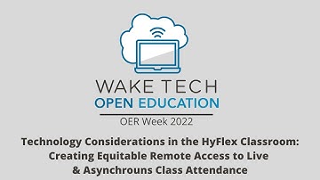 OER Week 2022- Technology Considerations in the HyFlex Classroom