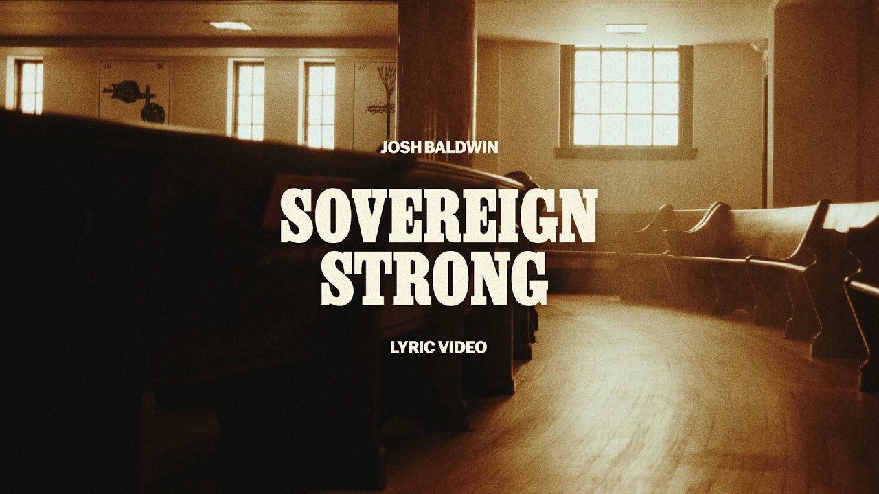 Sovereign Strong (Lyric Video) - Josh Baldwin