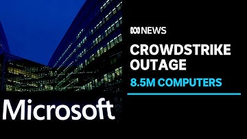 Microsoft: 8.5m computers failed during CrowdStrike global outage | ABC News