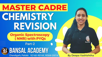 NMR LEC 2 Master Cadre Chemistry Revision | Organic Spectroscopy with PYQs | Bansal Academy