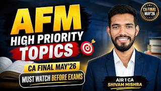 AFM Must Do Topics | CA Final May 2026 | AIR 1 CA Shivam Mishra