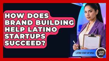 How Does Brand Building Help Latino Startups Succeed? | Latino Start Up Space News
